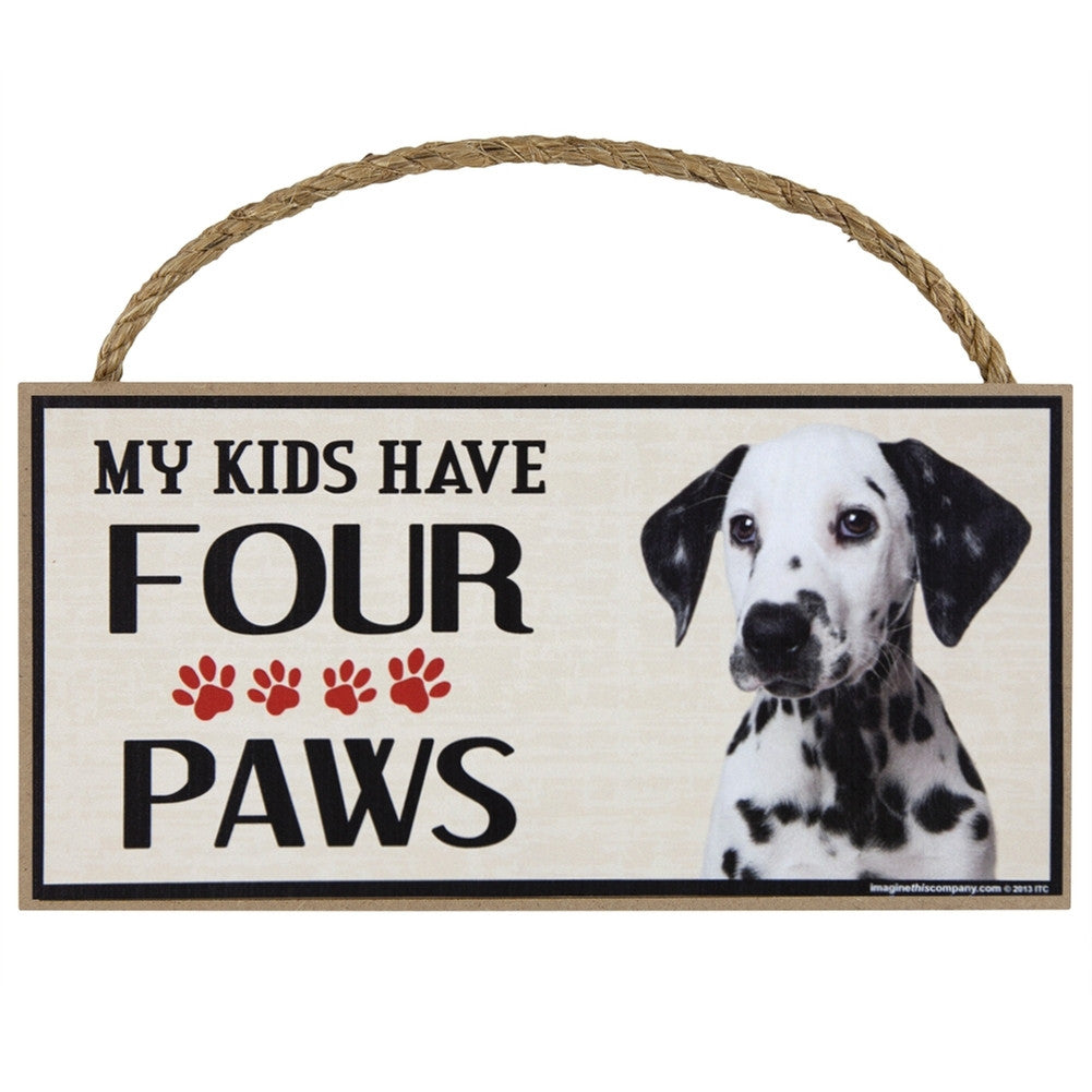 Dalmatian My Kids Have Four Paw Wood Sign Signs AnimalWorld   