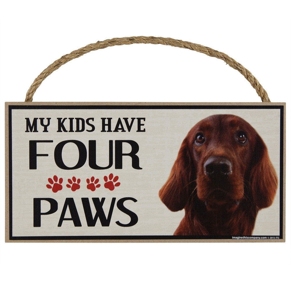 Irish Setter My Kids Have Four Paws Wood Sign Signs AnimalWorld   