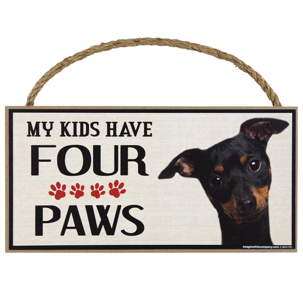 Min Pin My Kids Have Four Paws Wood Sign Signs AnimalWorld   