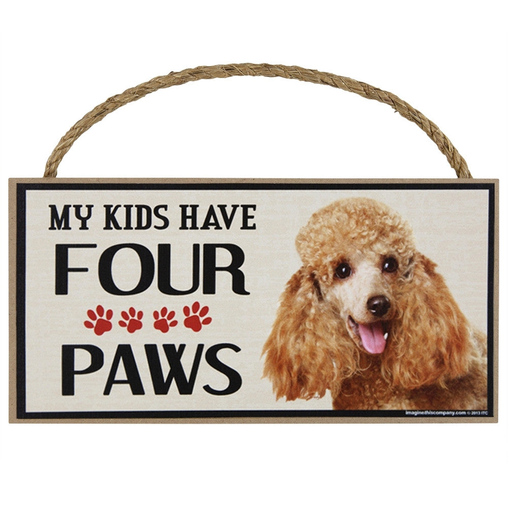 Poodle My Kids Have Four Paws Wood Sign Signs Animalworld   