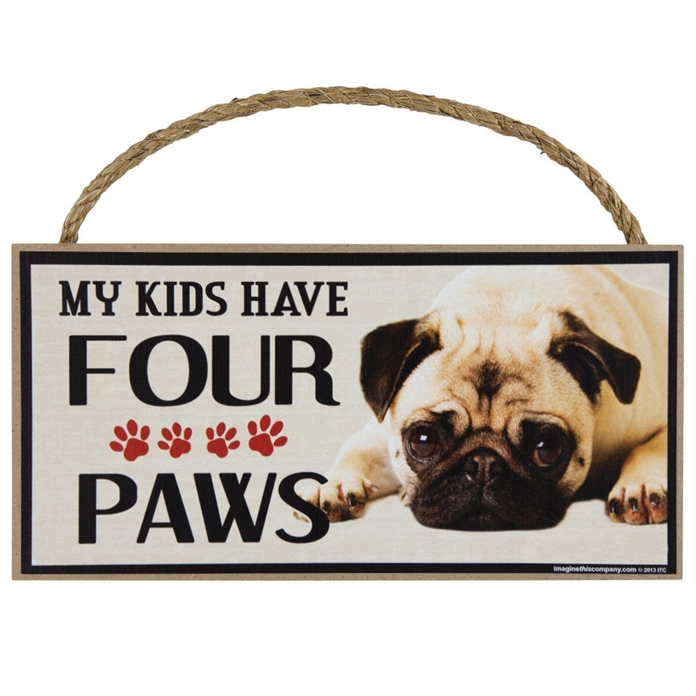 Pug My Kids Have Four Paws Wood Sign Signs AnimalWorld   