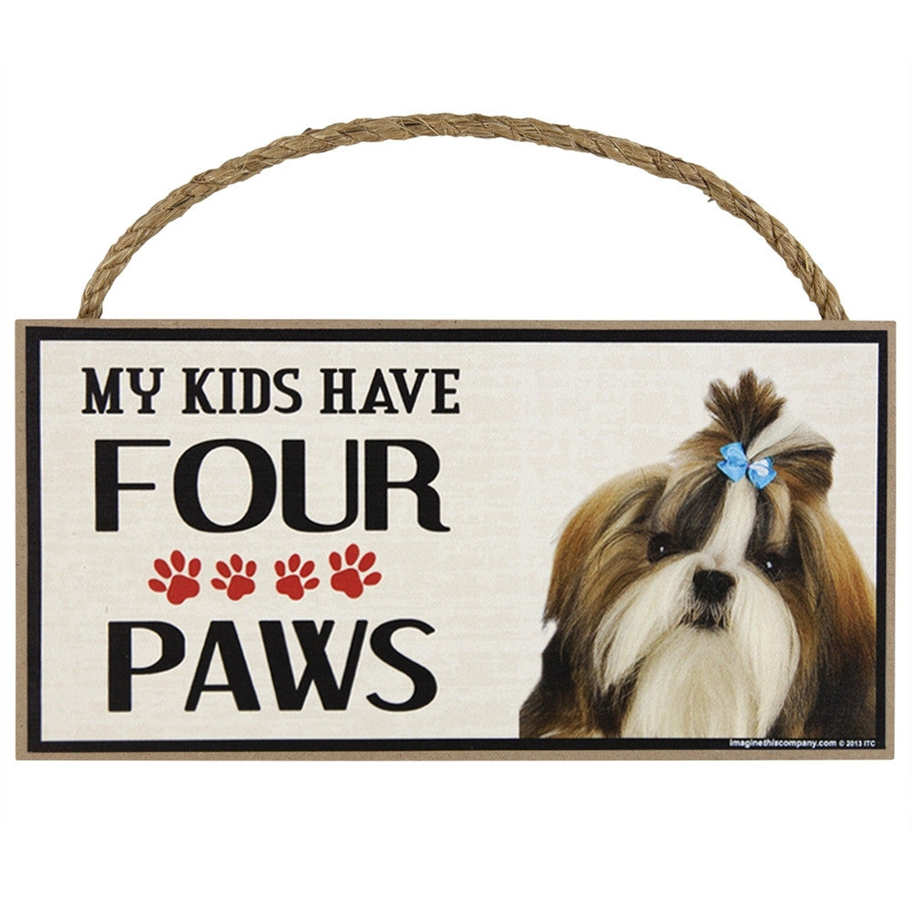 Shih Tzu My Kids Have Four Paws Wood Sign Signs Animalworld   