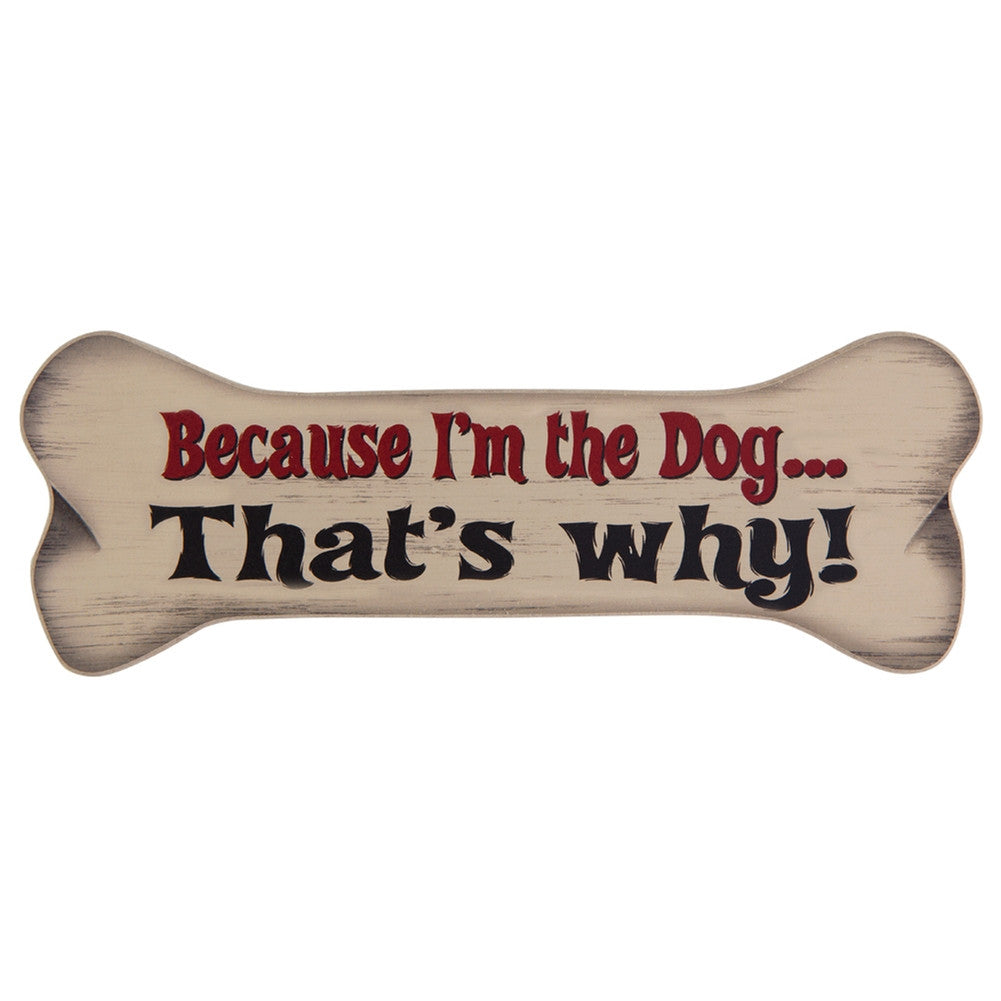 Because I'm The Dog... That's Why! Bone Shaped Magnet Refrigerator Magnets Poor Boy   