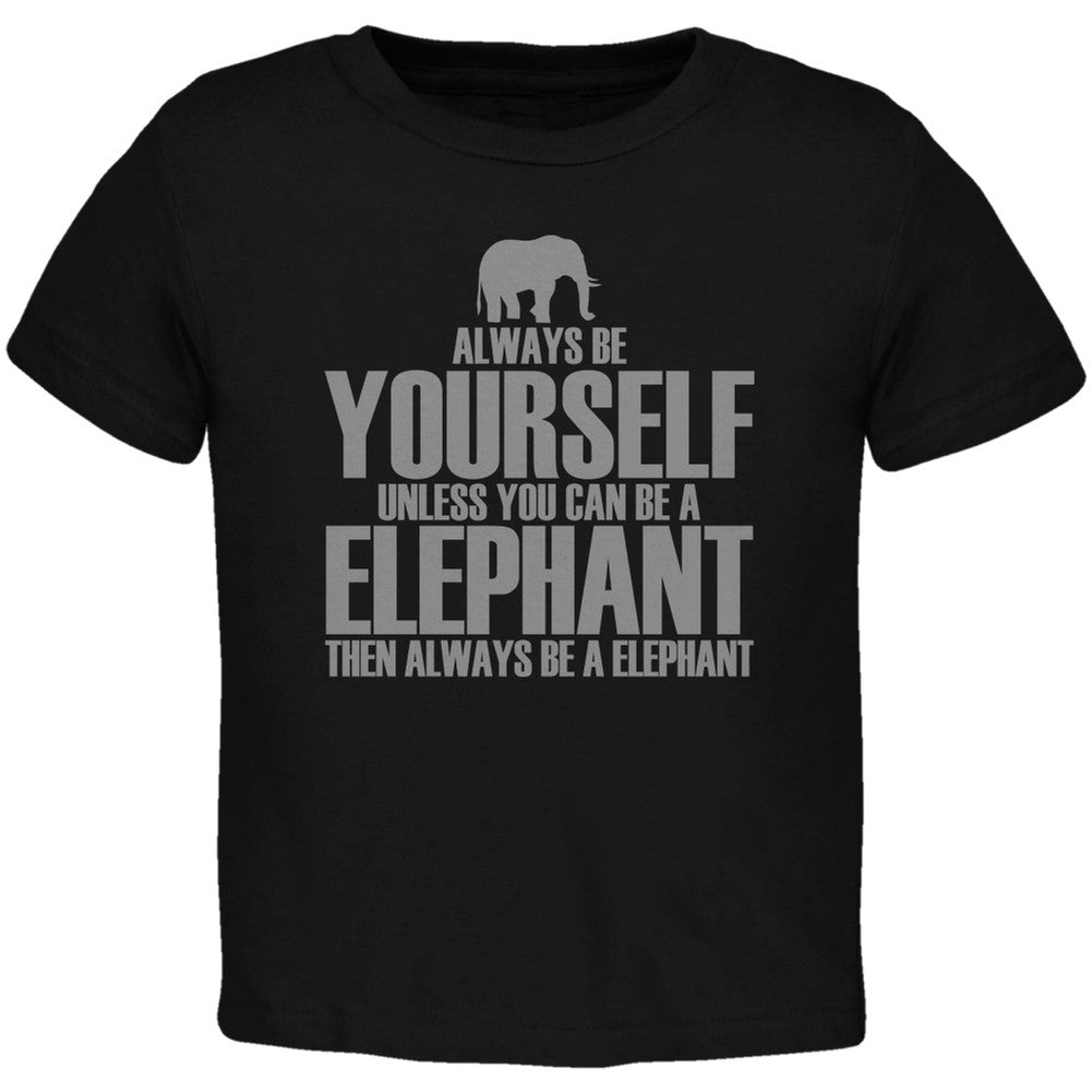 Always Be Yourself Elephant Black Toddler T-Shirt Toddler T-Shirts Old Glory   