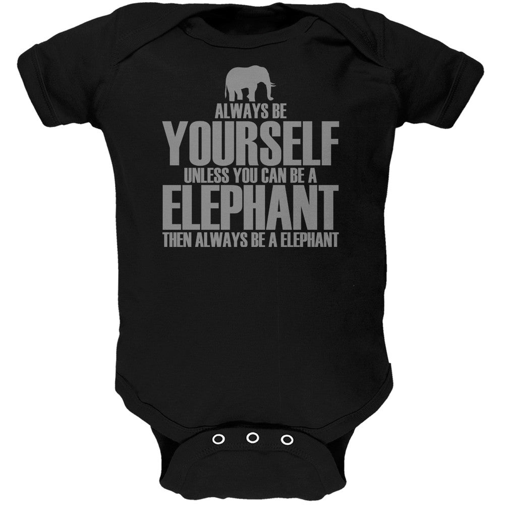 Always Be Yourself Elephant Black Soft Baby One Piece Baby One Piece Old Glory   