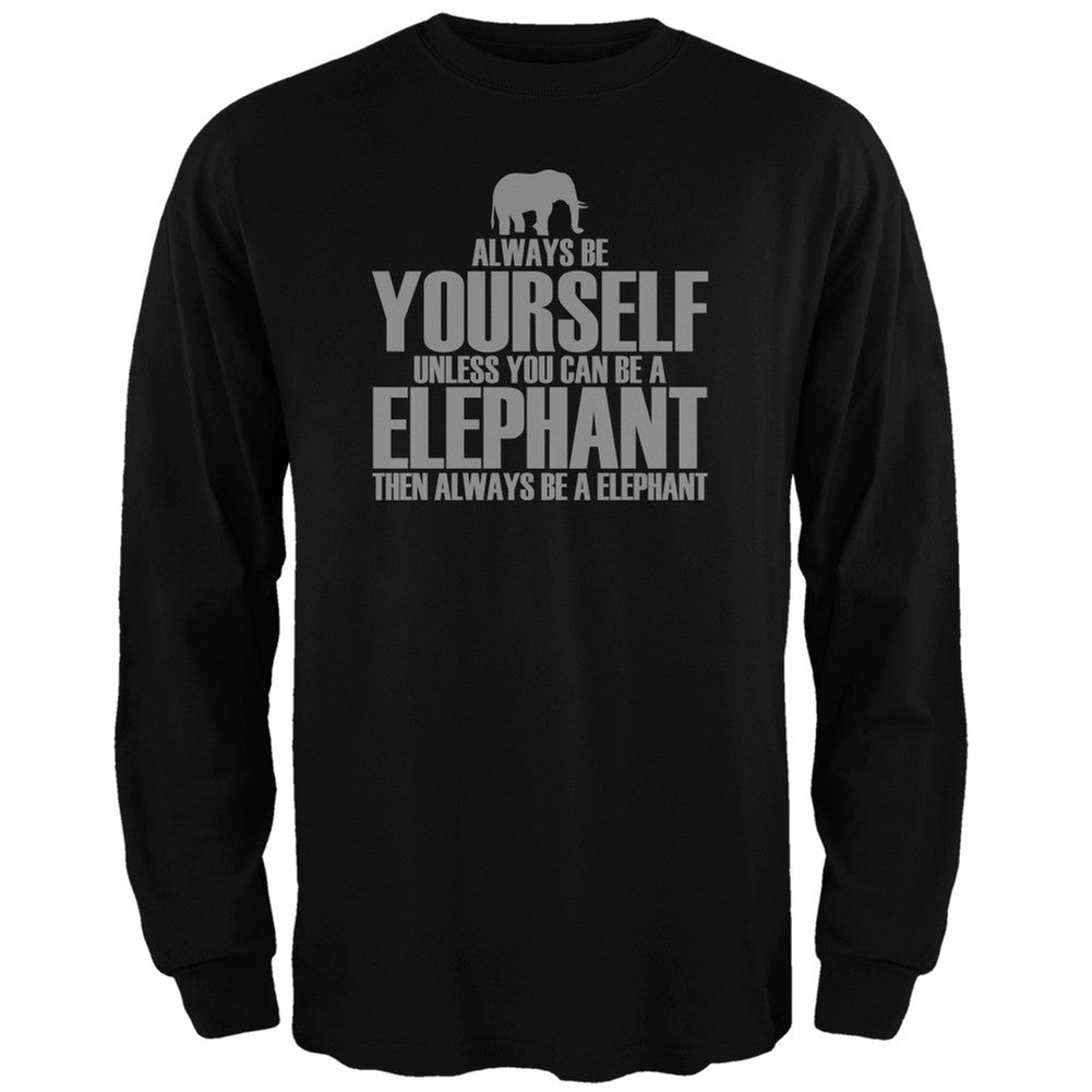 Always Be Yourself Elephant Black Adult Long Sleeve T-Shirt Men's Long Sleeves Old Glory   