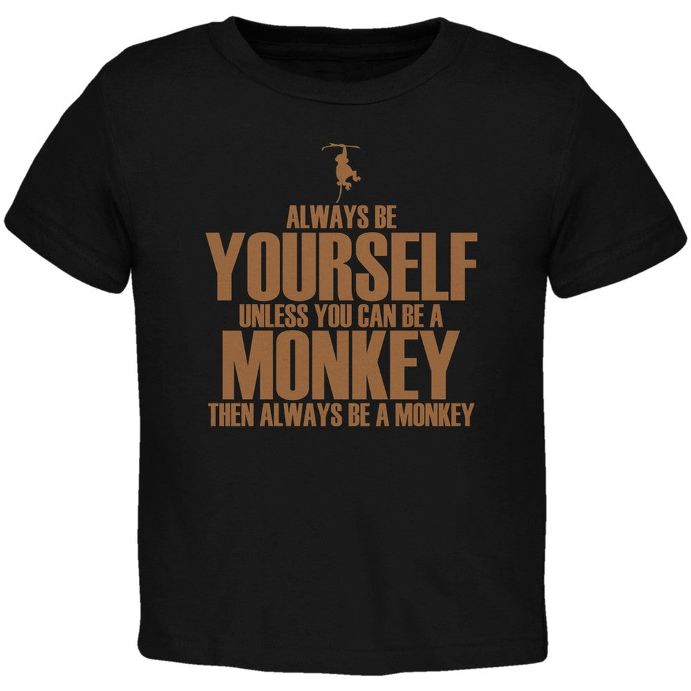 Always Be Yourself Monkey Black Toddler T-Shirt Toddler T-Shirts Old Glory   