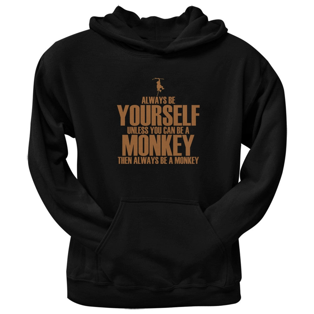 Always Be Yourself Monkey Black Adult Pullover Hoodie Sweatshirts Old Glory   