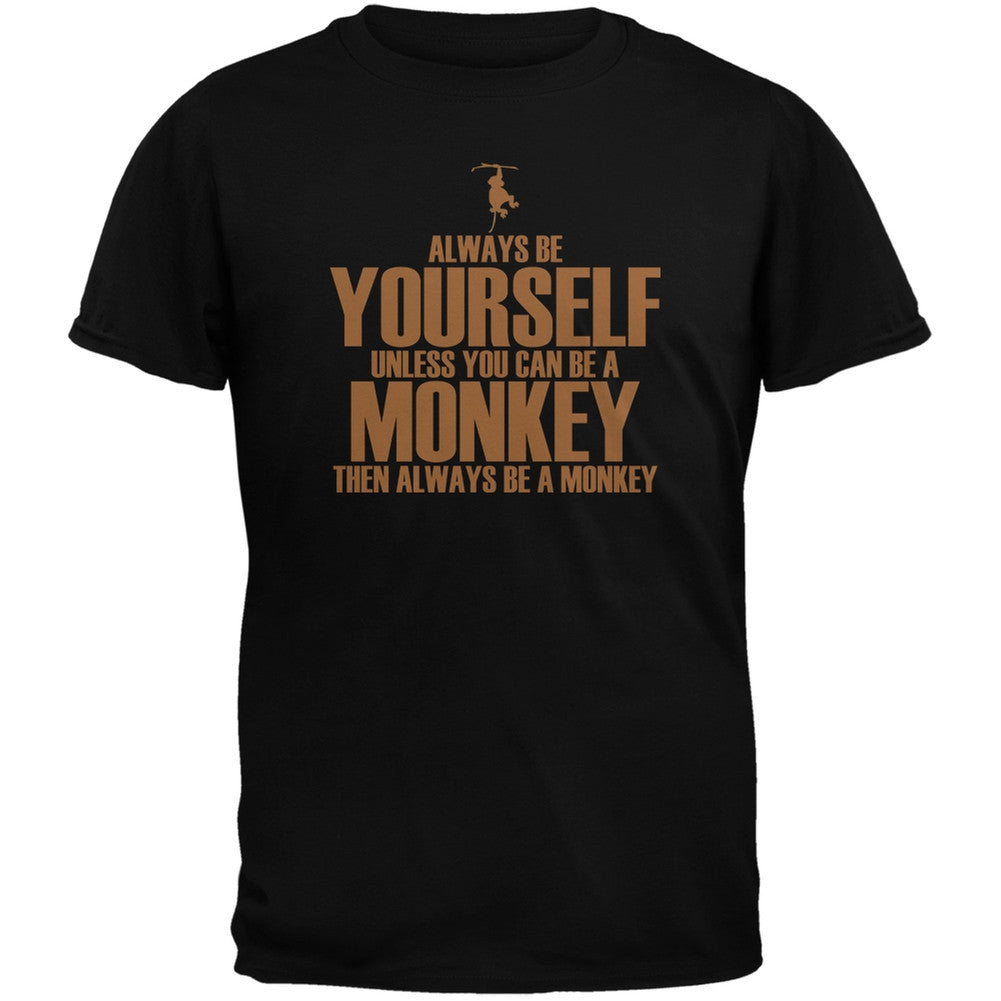 Always Be Yourself Monkey Black Adult T-Shirt Men's T-Shirts Old Glory   