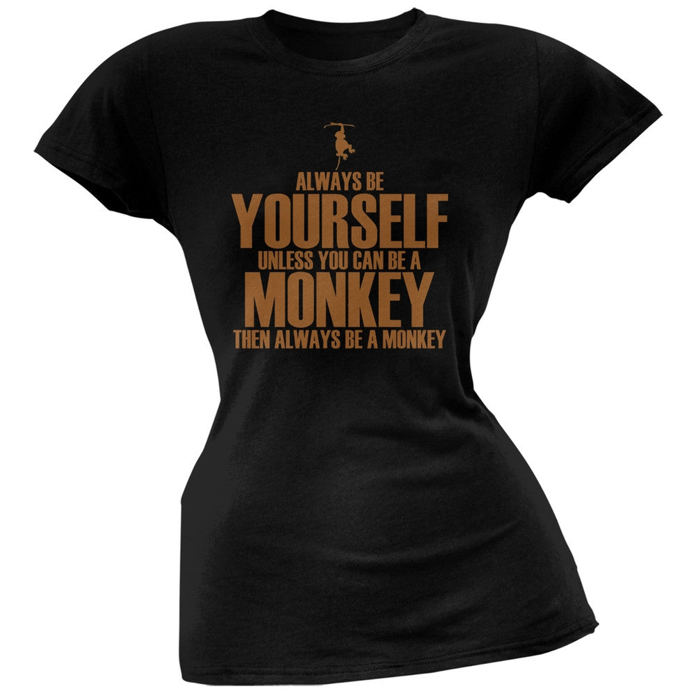 Always Be Yourself Monkey Black Juniors Soft T-Shirt Juniors T-Shirts Old Glory   