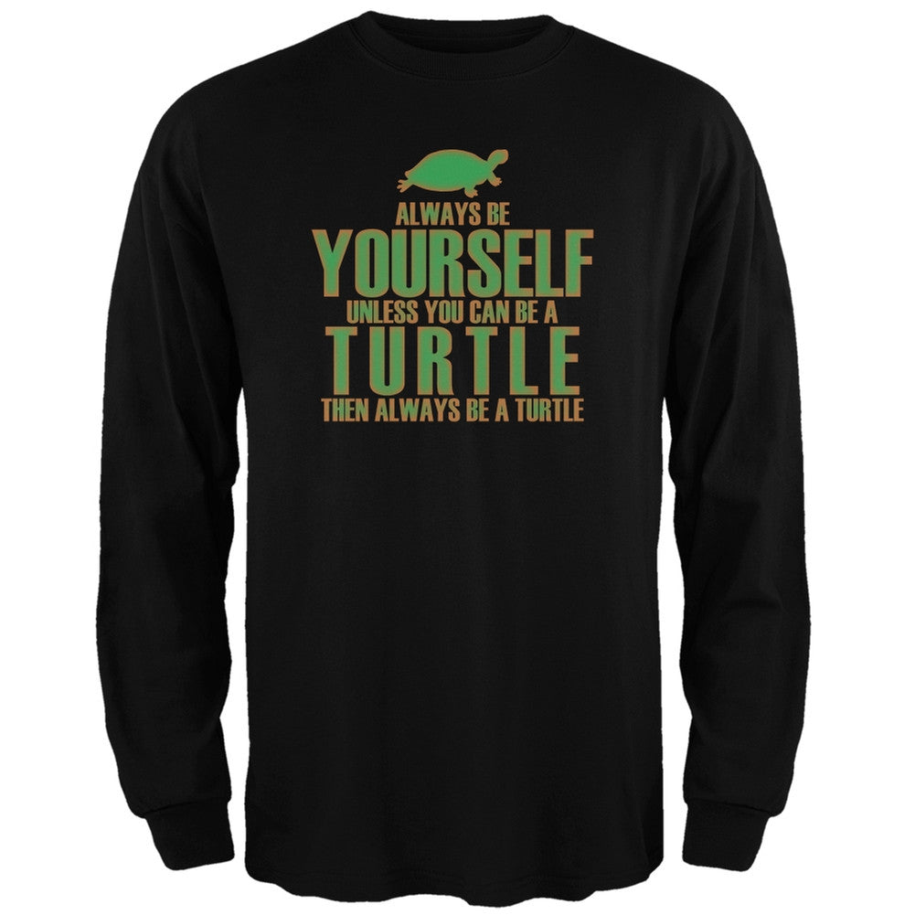 Always Be Yourself Turtle Black Adult Long Sleeve T-Shirt Men's Long Sleeves Old Glory   