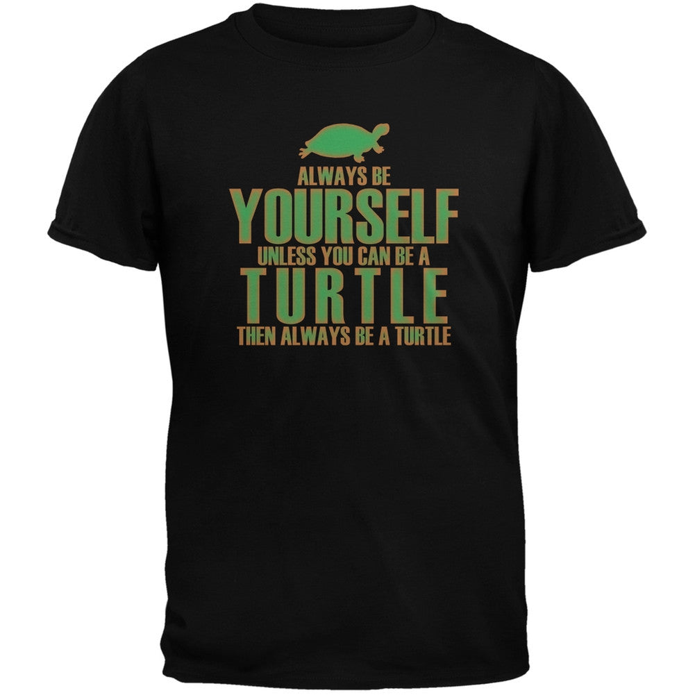 Always Be Yourself Turtle Black Adult T-Shirt Men's T-Shirts Old Glory SM Black 