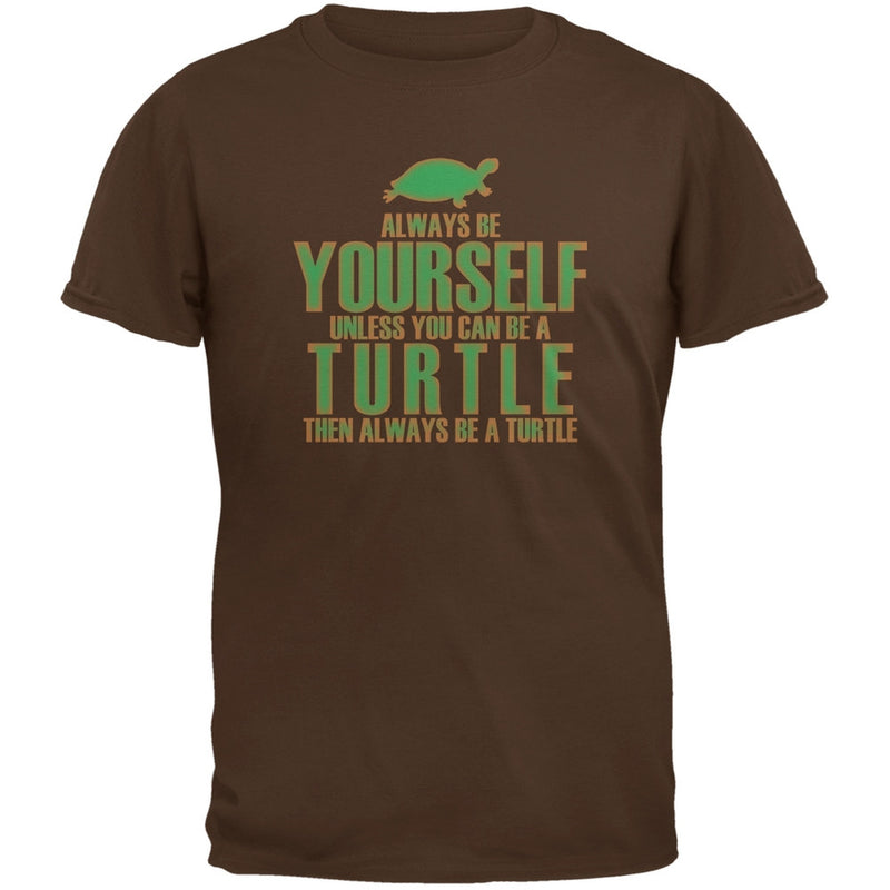 Always Be Yourself Turtle Black Adult T-Shirt Men's T-Shirts Old Glory SM Brown 