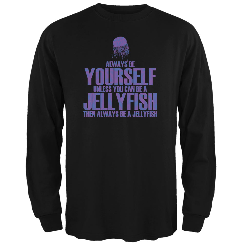 Always Be Yourself Jellyfish Black Adult Long Sleeve T-Shirt Men's Long Sleeves Old Glory 2XL Black 