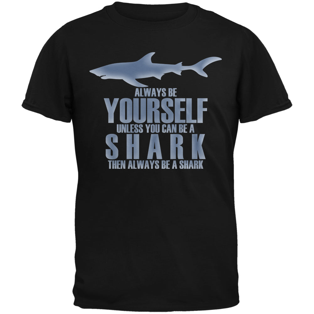 Always Be Yourself Shark Black Adult T-Shirt Men's T-Shirts Old Glory 2XL Black 