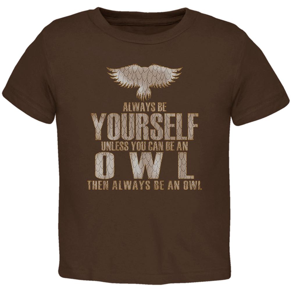 Always Be Yourself Owl Brown Toddler T-Shirt Toddler T-Shirts Old Glory 2T Brown 