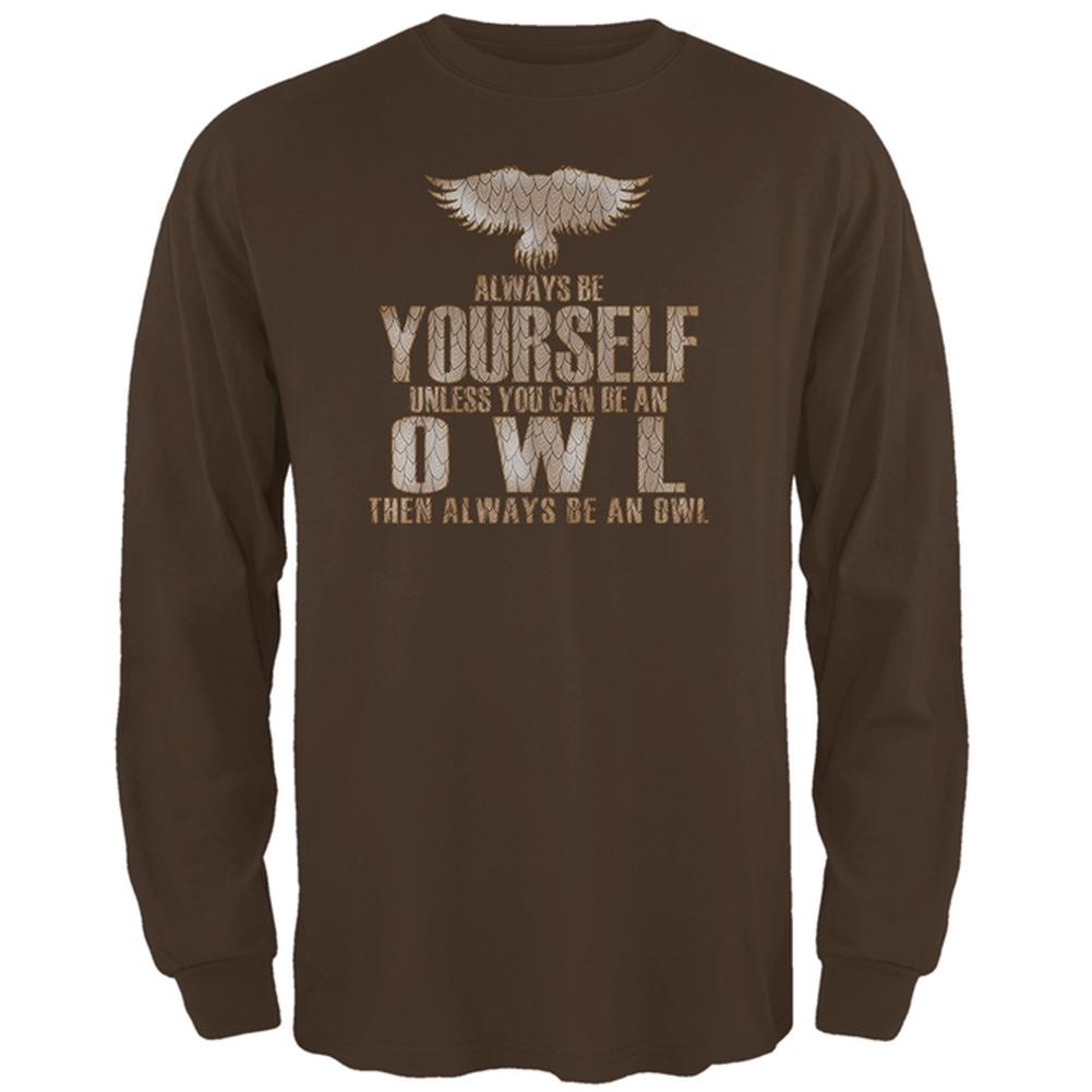 Always Be Yourself Owl Brown Adult Long Sleeve T-Shirt Men's Long Sleeves Old Glory 2XL Brown 