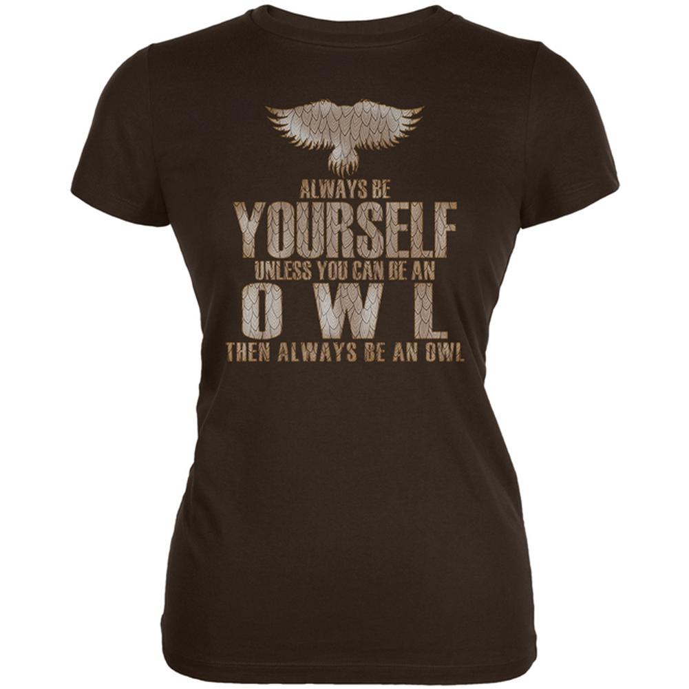 Always Be Yourself Owl Brown Juniors Soft T-Shirt Juniors T-Shirts Old Glory 2XL Brown 