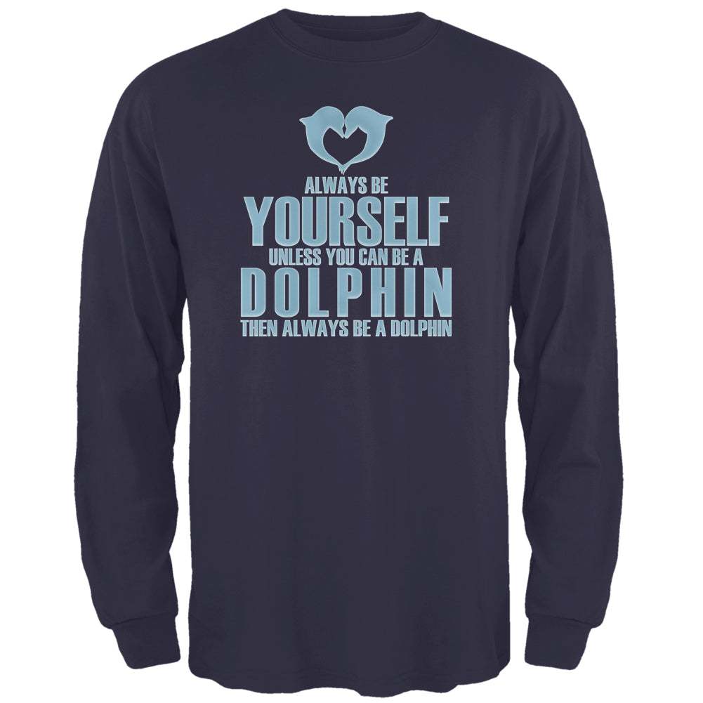 Always Be Yourself Dolphin Navy Adult Long Sleeve T-Shirt Men's Long Sleeves Old Glory 2XL Dark Blue 