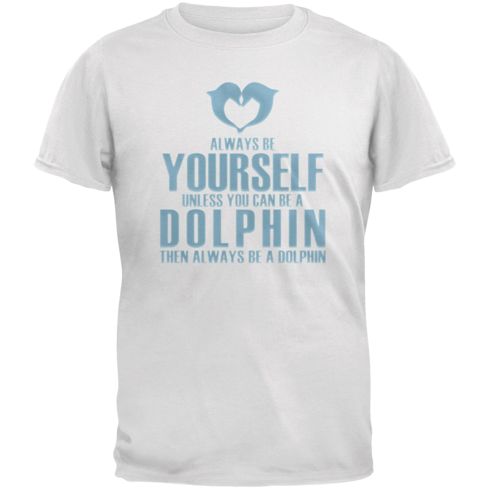 Always Be Yourself Dolphin White Adult T-Shirt Men's T-Shirts Old Glory 2XL White 