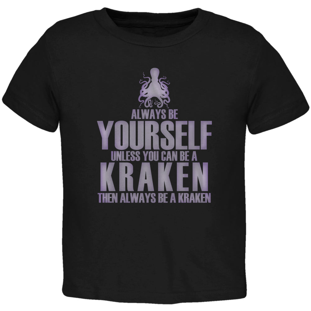 Always Be Yourself Kraken Black Toddler T-Shirt Toddler T-Shirts Old Glory 2T Black 