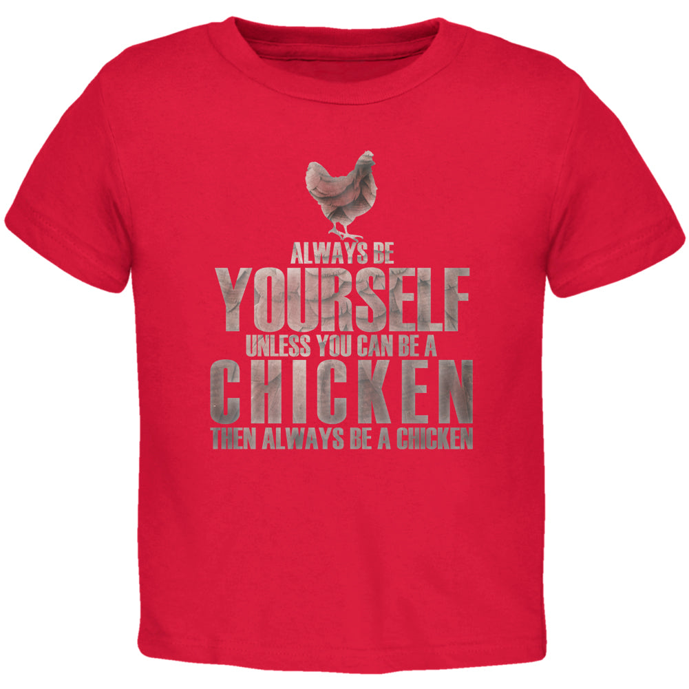 Always Be Yourself Chicken Red Toddler T-Shirt Toddler T-Shirts Old Glory 2T Red 