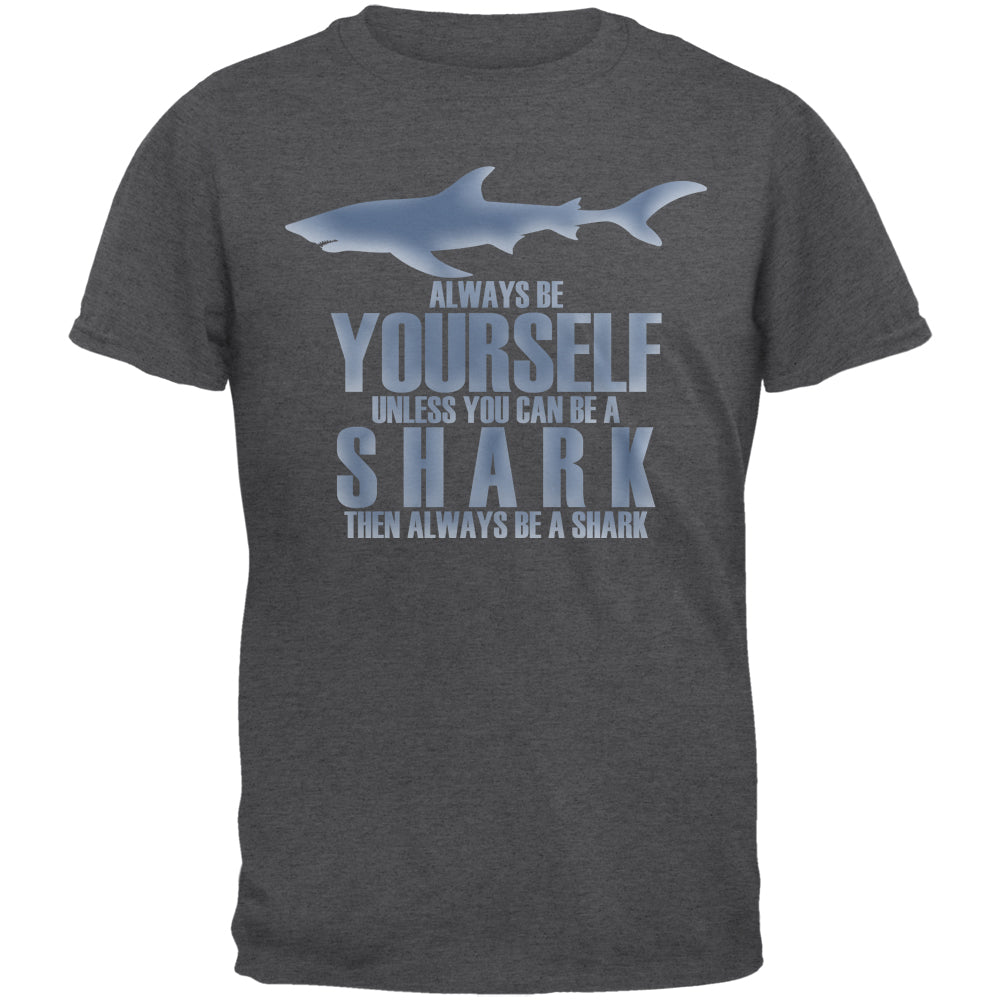 Always Be Yourself Shark Dark Heather Adult T-Shirt Men's T-Shirts Old Glory 2XL Grey 