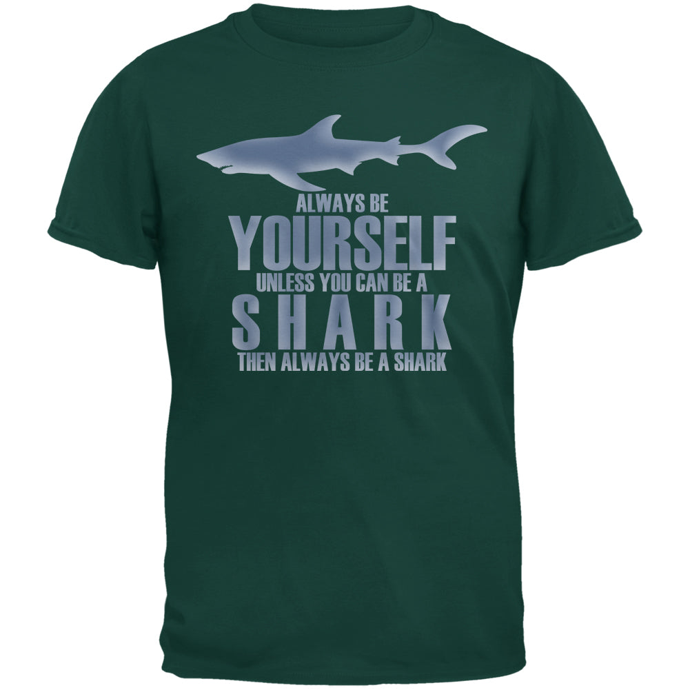 Always Be Yourself Shark Forest Green Adult T-Shirt Men's T-Shirts Old Glory 2XL Dark Green 