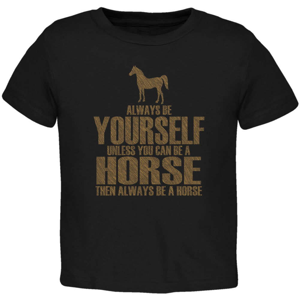 Always Be Yourself Horse Black Toddler T-Shirt Toddler T-Shirts Old Glory 2T Black 