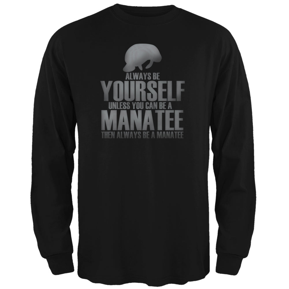 Always Be Yourself Manatee Black Adult Long Sleeve T-Shirt Men's Long Sleeves Old Glory 2XL Black 