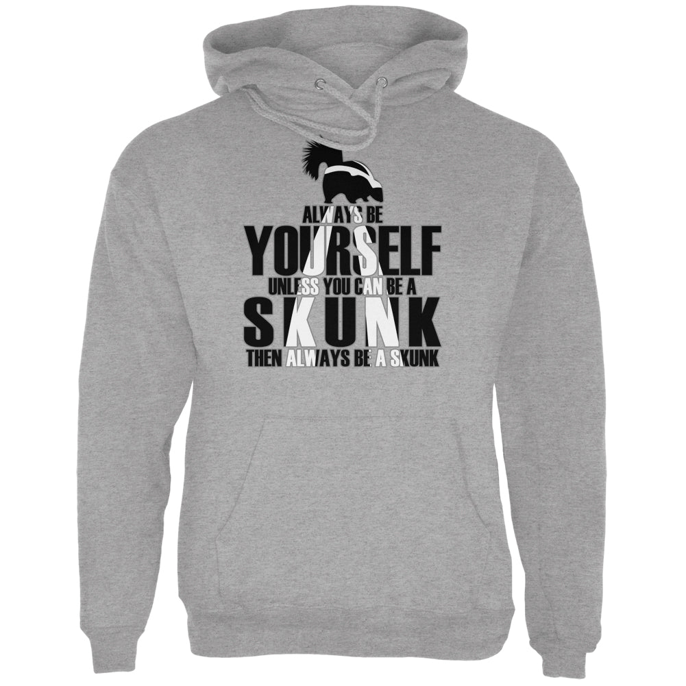 Always be Yourself Skunk Sport Grey Adult Hoodie Sweatshirts Old Glory LG Heather Grey 