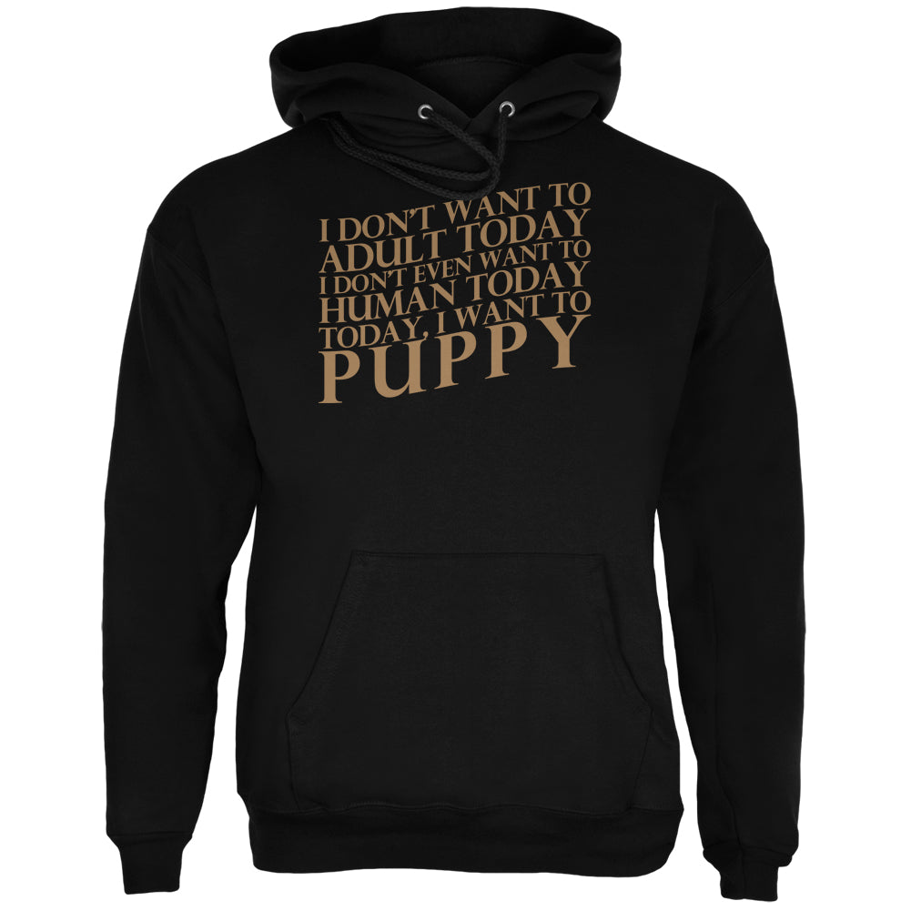 Don't Adult Today Just Puppy Dog Black Adult Hoodie Sweatshirts Old Glory 2XL Black 