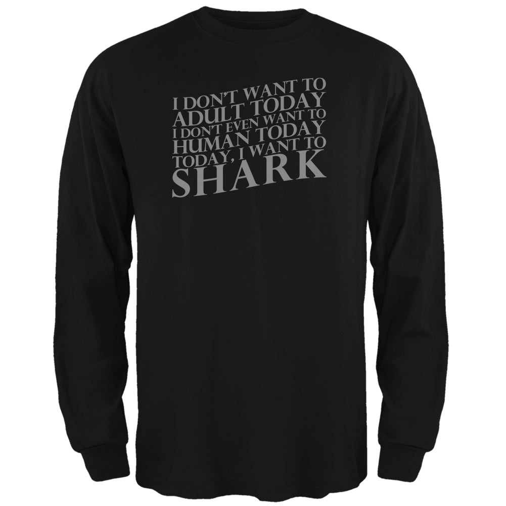 Don't Adult Today Just Shark Black Adult Long Sleeve T-Shirt Men's Long Sleeves Old Glory 2XL Black 