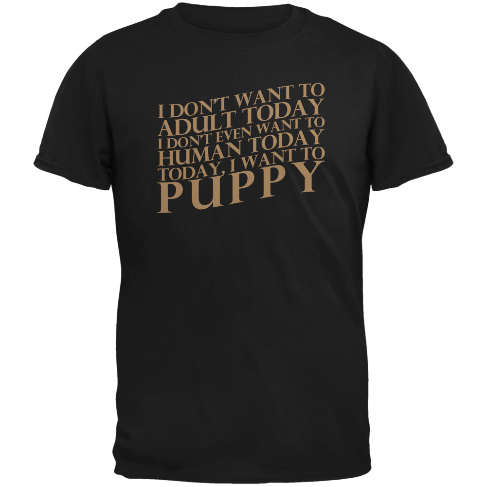 Don't Adult Today Just Puppy Dog Black Adult T-Shirt Men's T-Shirts Old Glory 2XL Black 