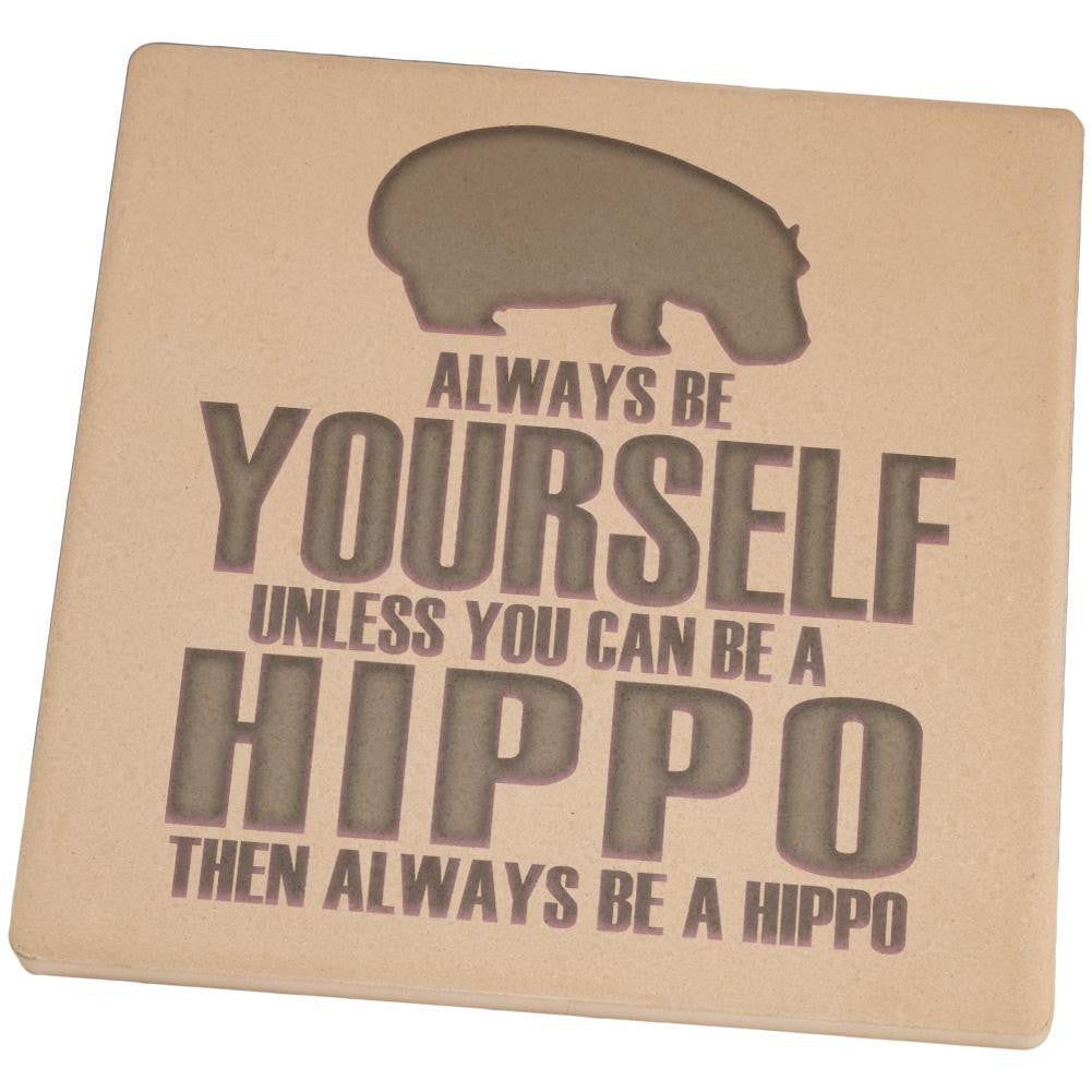 Always Be Yourself Hippo Set of 4 Square Sandstone Coasters Coasters Old Glory   