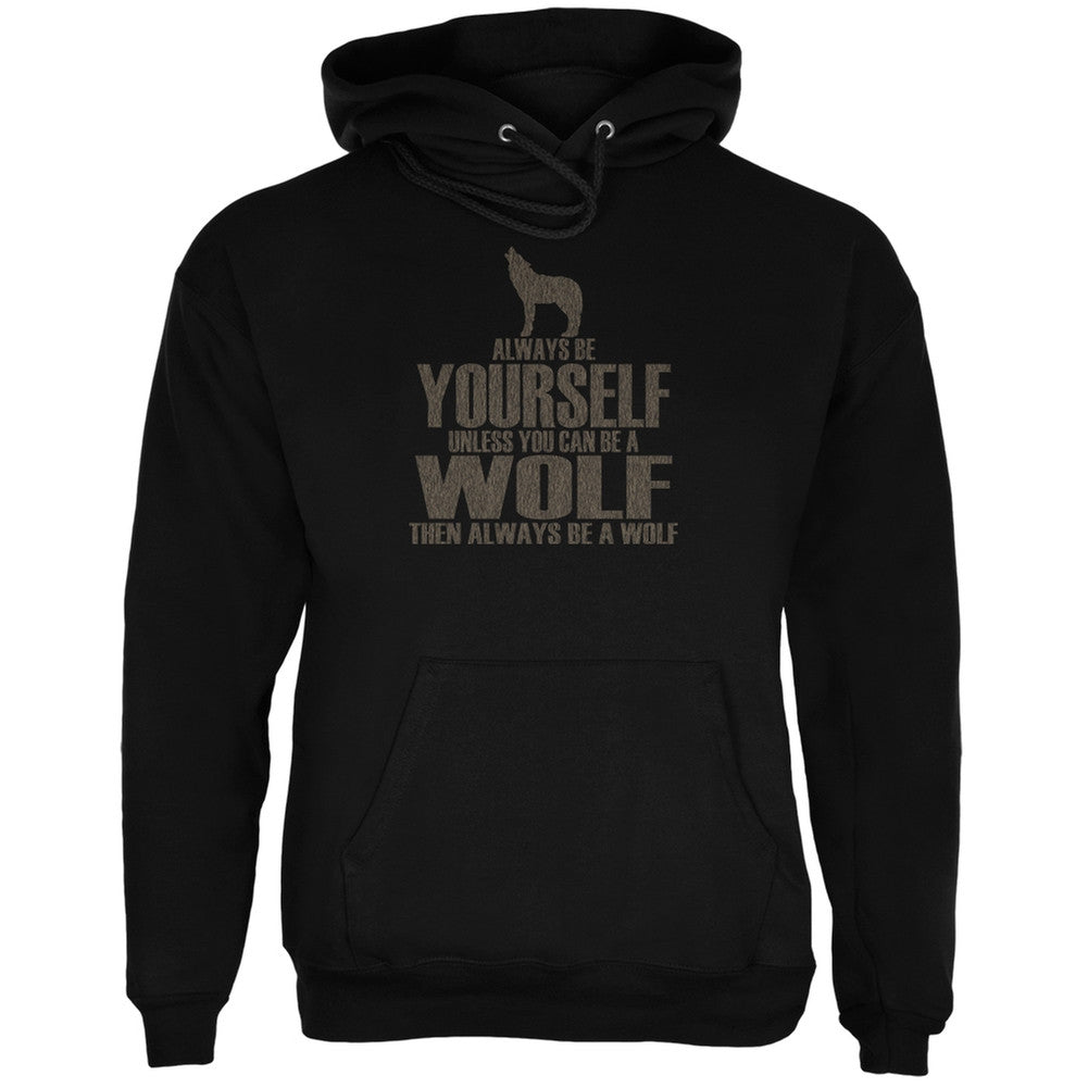 Always Be Yourself Wolf Black Adult Hoodie Sweatshirts Old Glory   