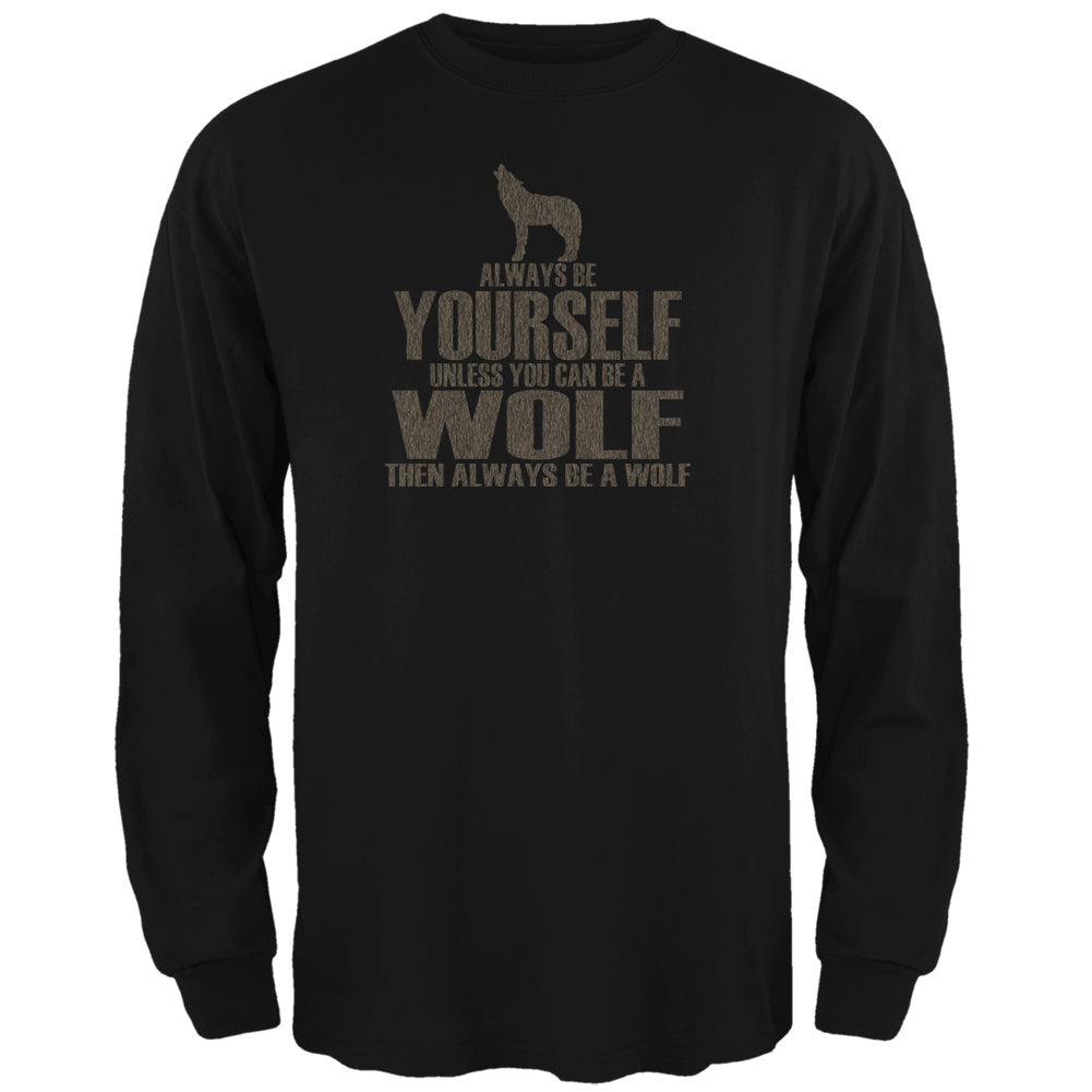 Always Be Yourself Wolf Black Adult Long Sleeve T-Shirt Men's Long Sleeves Old Glory 2XL Black 